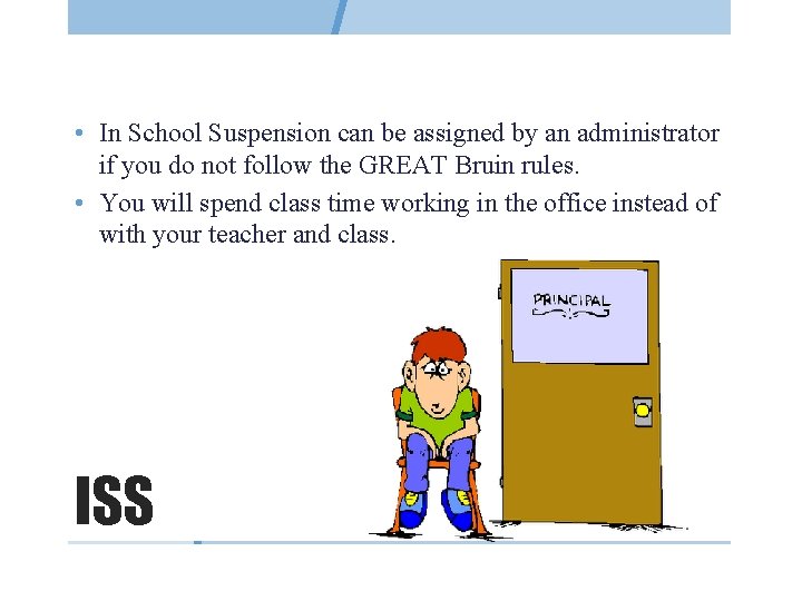  • In School Suspension can be assigned by an administrator if you do