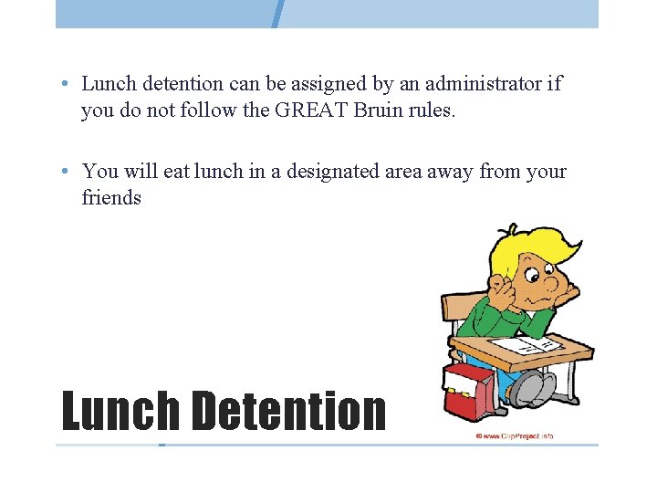  • Lunch detention can be assigned by an administrator if you do not