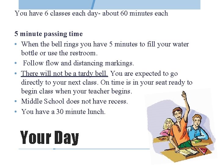 You have 6 classes each day- about 60 minutes each 5 minute passing time