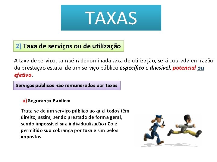 TAXAS 2) Taxa de serviços ou de utilização A taxa de serviço, também denominada