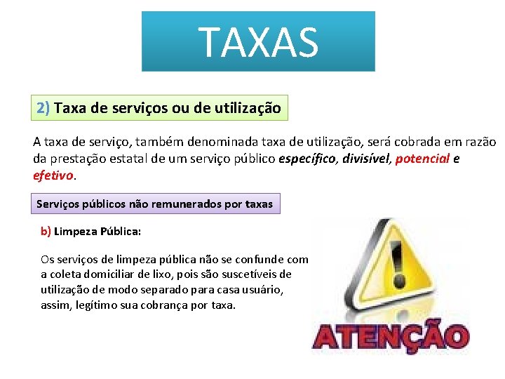 TAXAS 2) Taxa de serviços ou de utilização A taxa de serviço, também denominada