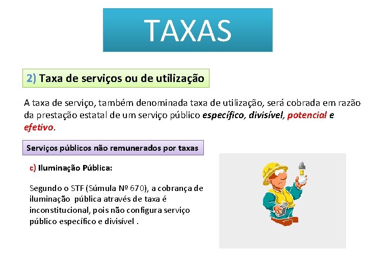 TAXAS 2) Taxa de serviços ou de utilização A taxa de serviço, também denominada