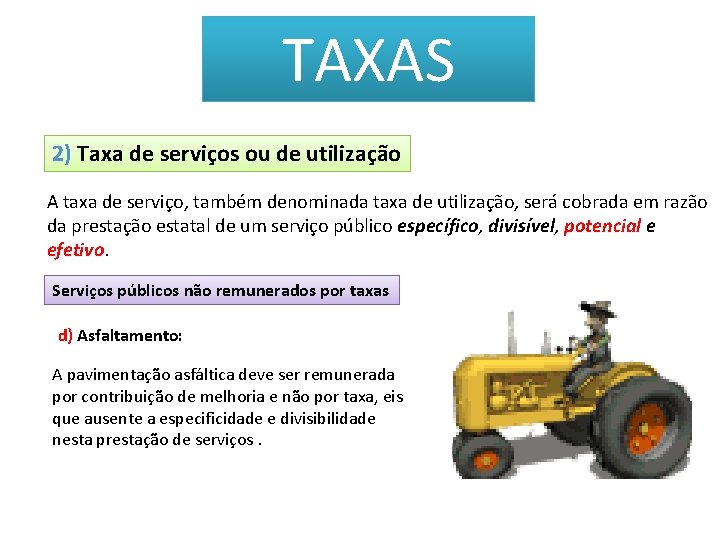 TAXAS 2) Taxa de serviços ou de utilização A taxa de serviço, também denominada