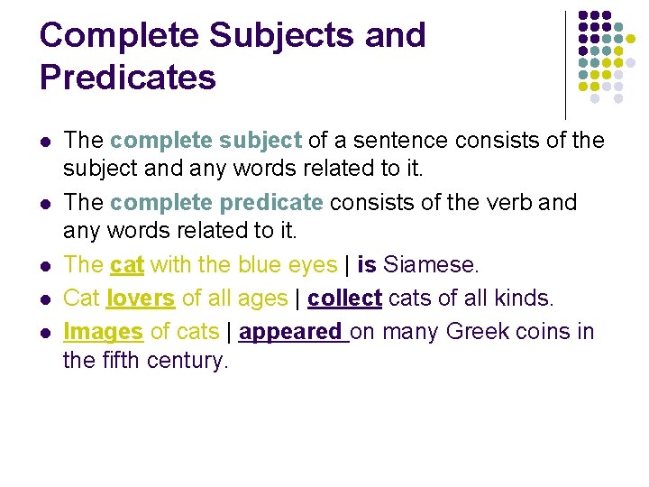 Complete Subjects and Predicates l l l The complete subject of a sentence consists