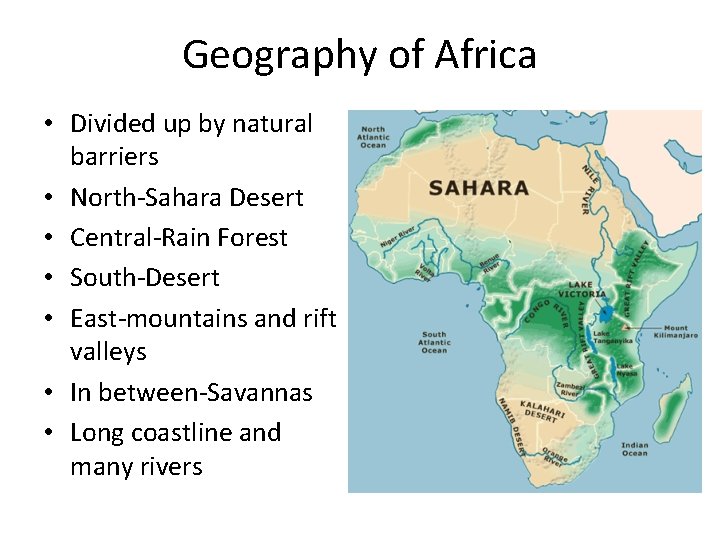 Geography of Africa • Divided up by natural barriers • North-Sahara Desert • Central-Rain