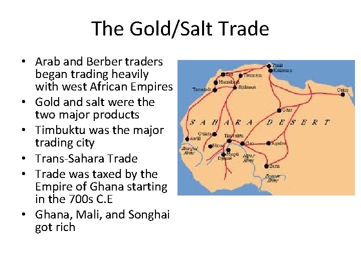 The Gold/Salt Trade • Arab and Berber traders began trading heavily with west African