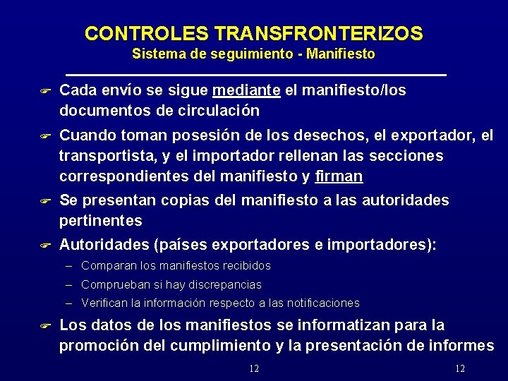 CONTROLES TRANSFRONTERIZOS Sistema de seguimiento - Manifiesto F Cada envío se sigue mediante el