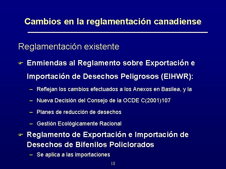 Cambios en la reglamentación canadiense Reglamentación existente F Enmiendas al Reglamento sobre Exportación e