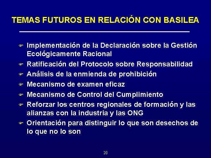 TEMAS FUTUROS EN RELACIÓN CON BASILEA F F F F Implementación de la Declaración