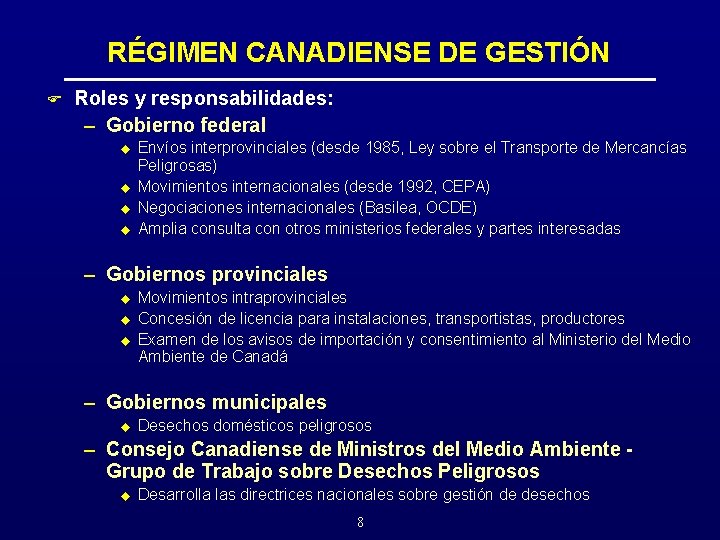 RÉGIMEN CANADIENSE DE GESTIÓN F Roles y responsabilidades: – Gobierno federal u u Envíos