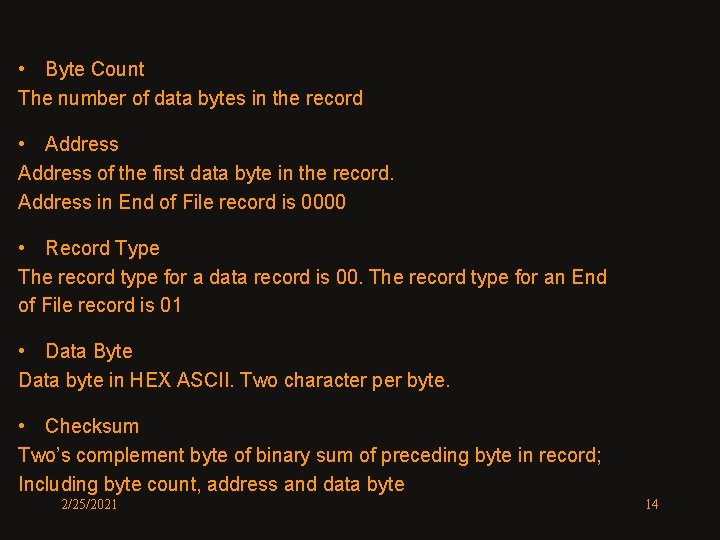 • Byte Count The number of data bytes in the record • Address • Byte Count The number of data bytes in the record • Address