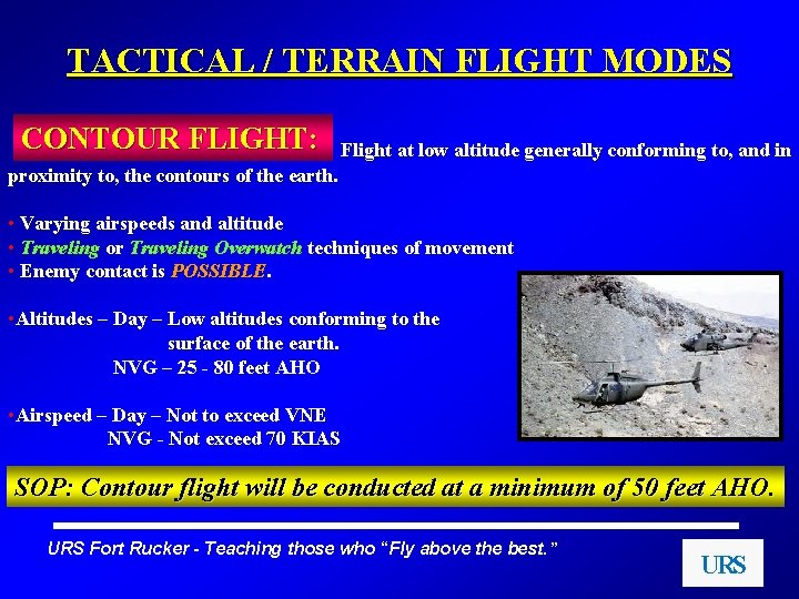 TACTICAL / TERRAIN FLIGHT MODES CONTOUR FLIGHT: Flight at low altitude generally conforming to,
