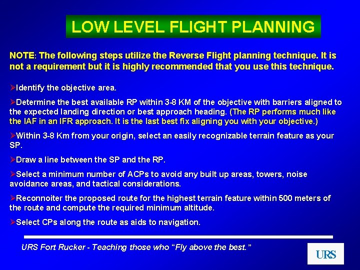 LOW LEVEL FLIGHT PLANNING NOTE: The following steps utilize the Reverse Flight planning technique.