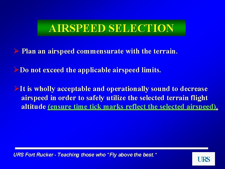 AIRSPEED SELECTION Ø Plan an airspeed commensurate with the terrain. ØDo not exceed the