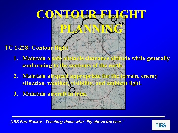 CONTOUR FLIGHT PLANNING RP TC 1 -228: Contour flight 1. Maintain a safe obstacle