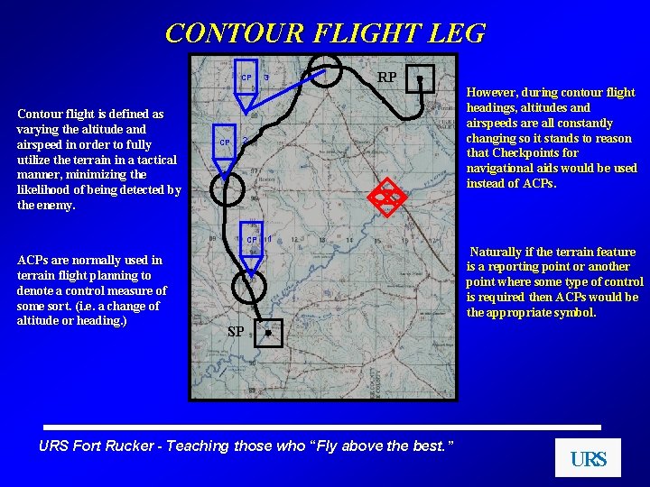 CONTOUR FLIGHT LEG CP Contour flight is defined as varying the altitude and airspeed