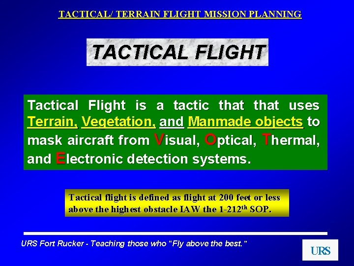 TACTICAL/ TERRAIN FLIGHT MISSION PLANNING TACTICAL FLIGHT Tactical Flight is a tactic that uses