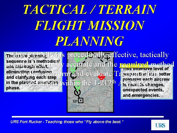 TACTICAL / TERRAIN FLIGHT MISSION PLANNING This TTFMPG is procedurally RP effective, tactically sound
