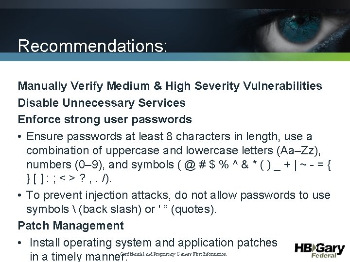 Recommendations: Manually Verify Medium & High Severity Vulnerabilities Disable Unnecessary Services Enforce strong user