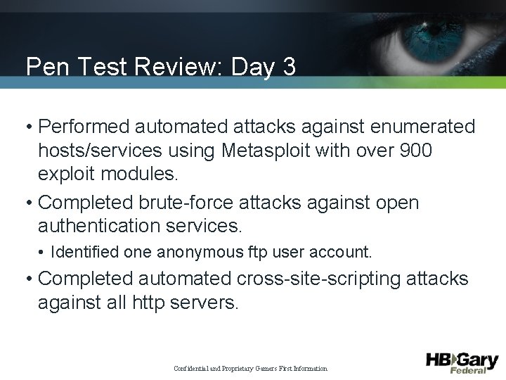 Pen Test Review: Day 3 • Performed automated attacks against enumerated hosts/services using Metasploit