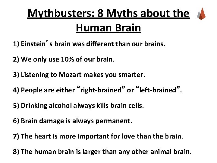 Mythbusters: 8 Myths about the Human Brain 1) Einstein’s brain was different than our