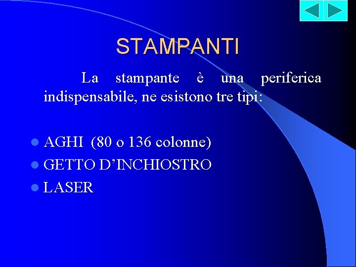 STAMPANTI La stampante è una periferica indispensabile, ne esistono tre tipi: l AGHI (80