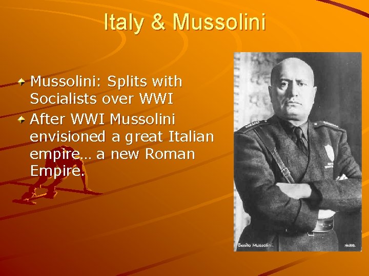 Italy & Mussolini: Splits with Socialists over WWI After WWI Mussolini envisioned a great