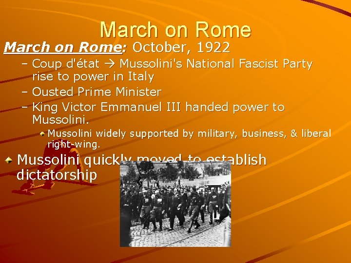 March on Rome: October, 1922 – Coup d'état Mussolini's National Fascist Party rise to