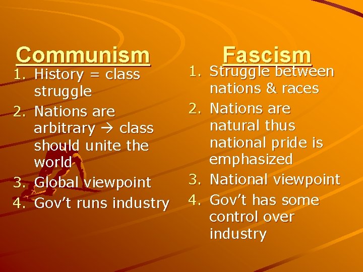 Communism 1. History = class struggle 2. Nations are arbitrary class should unite the