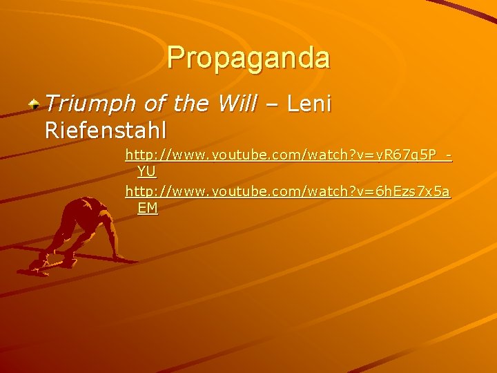 Propaganda Triumph of the Will – Leni Riefenstahl http: //www. youtube. com/watch? v=y. R