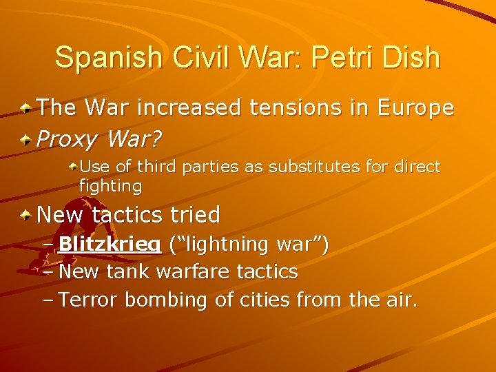 Spanish Civil War: Petri Dish The War increased tensions in Europe Proxy War? Use