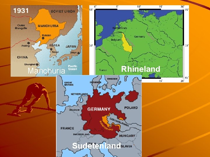 Rhineland Manchuria Sudetenland 