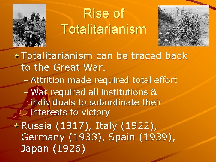 Rise of Totalitarianism can be traced back to the Great War. – Attrition made
