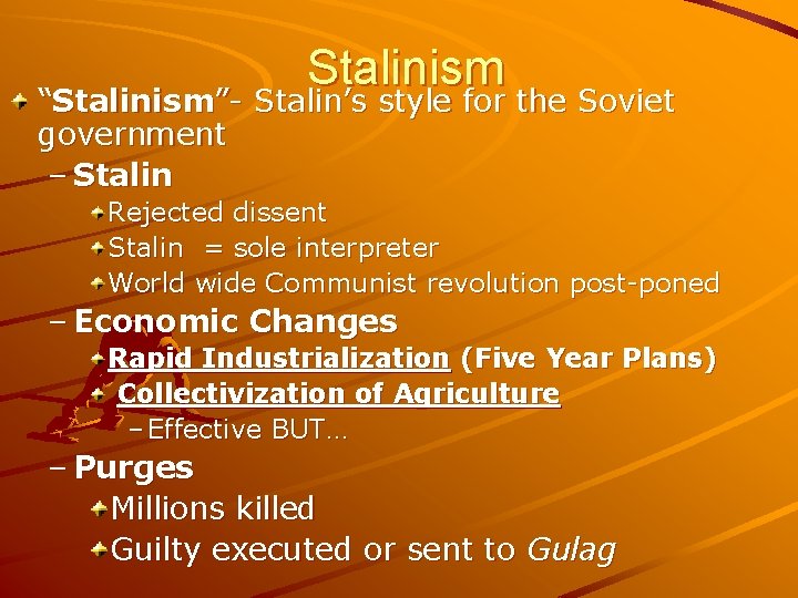 Stalinism “Stalinism”- Stalin’s style for the Soviet government – Stalin Rejected dissent Stalin =