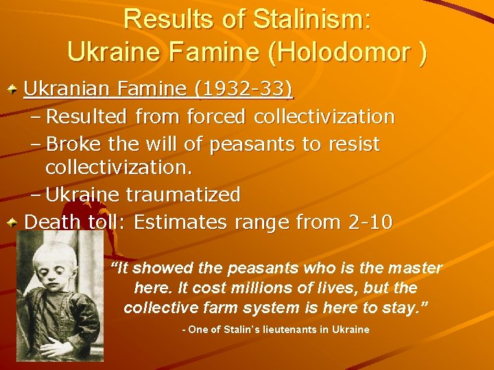 Results of Stalinism: Ukraine Famine (Holodomor ) Ukranian Famine (1932 -33) – Resulted from