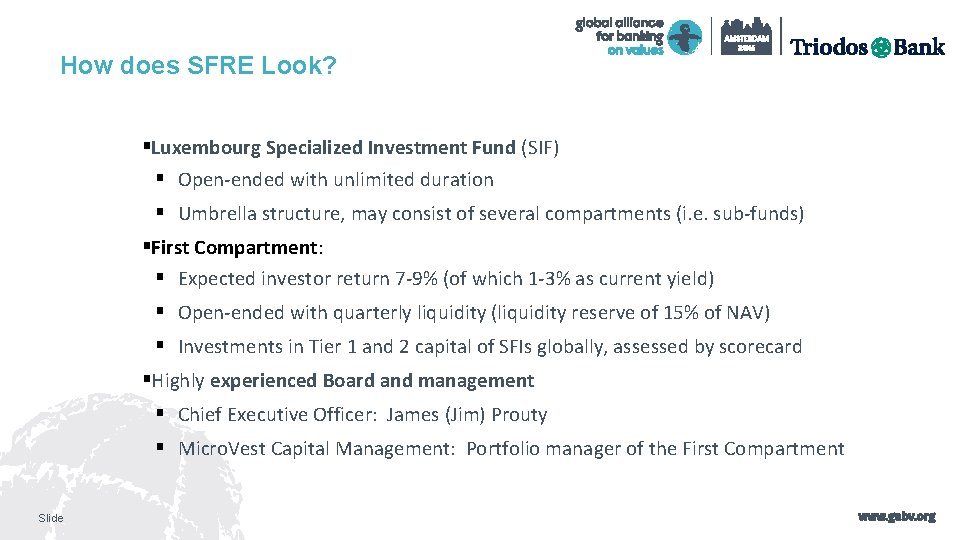 How does SFRE Look? §Luxembourg Specialized Investment Fund (SIF) § Open-ended with unlimited duration