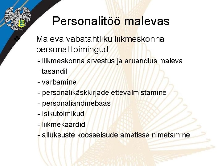 Personalitöö malevas v Maleva vabatahtliku liikmeskonna personalitoimingud: - liikmeskonna arvestus ja aruandlus maleva tasandil