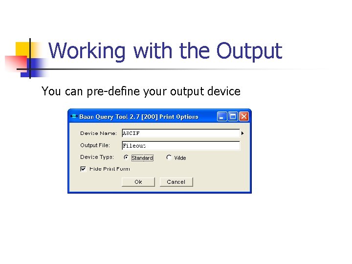 Working with the Output You can pre-define your output device 