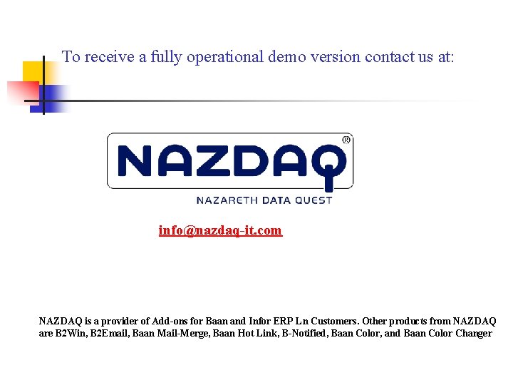 To receive a fully operational demo version contact us at: info@nazdaq-it. com NAZDAQ is