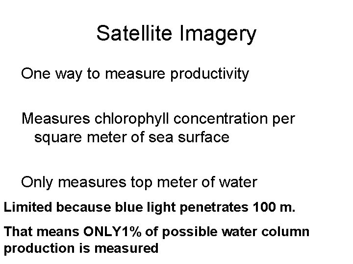 Satellite Imagery One way to measure productivity Measures chlorophyll concentration per square meter of