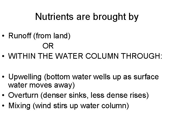 Nutrients are brought by • Runoff (from land) OR • WITHIN THE WATER COLUMN