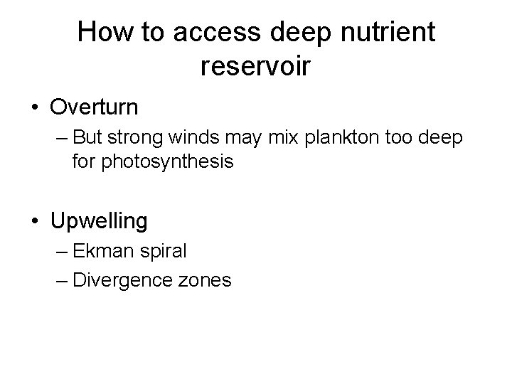 How to access deep nutrient reservoir • Overturn – But strong winds may mix