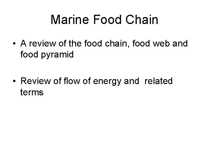 Marine Food Chain • A review of the food chain, food web and food