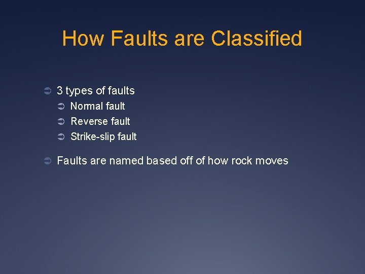 How Faults are Classified Ü 3 types of faults Ü Normal fault Ü Reverse