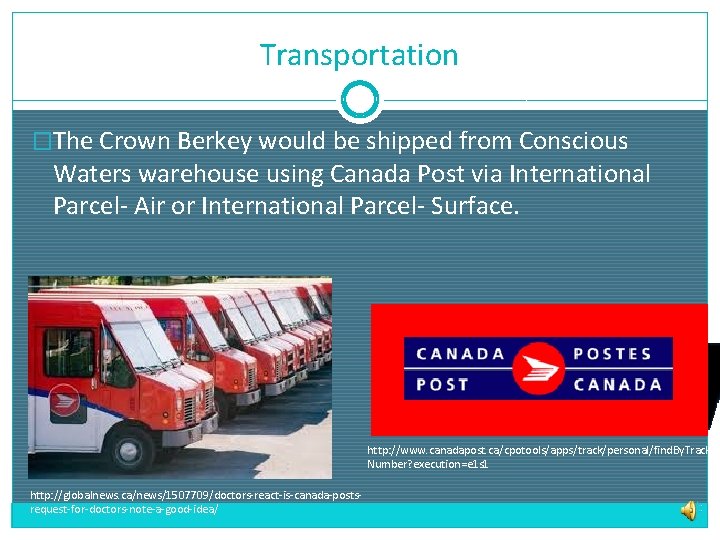 Transportation �The Crown Berkey would be shipped from Conscious Waters warehouse using Canada Post