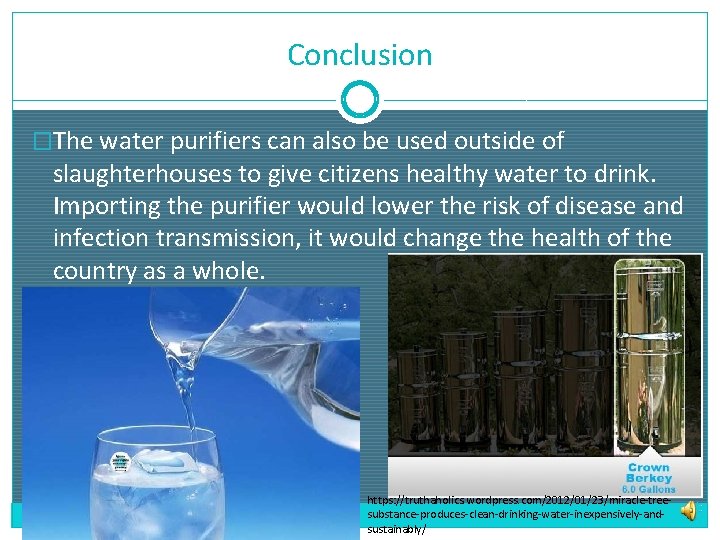 Conclusion �The water purifiers can also be used outside of slaughterhouses to give citizens