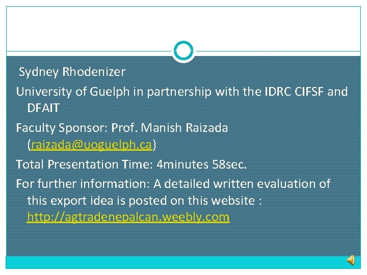  Sydney Rhodenizer University of Guelph in partnership with the IDRC CIFSF and DFAIT