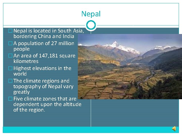 Nepal � Nepal is located in South Asia, bordering China and India � A