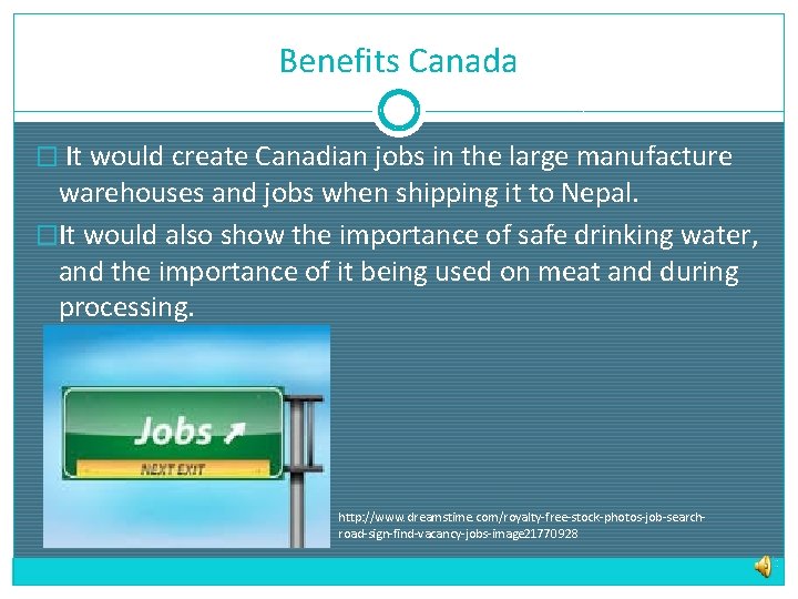 Benefits Canada � It would create Canadian jobs in the large manufacture warehouses and
