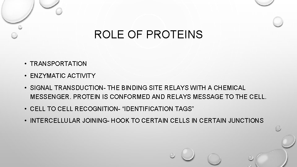 ROLE OF PROTEINS • TRANSPORTATION • ENZYMATIC ACTIVITY • SIGNAL TRANSDUCTION- THE BINDING SITE